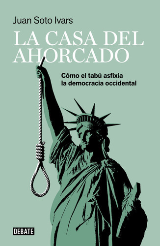 La Casa Del Ahorcado, De Soto Ivars, Juan. Editorial Debate, Tapa Blanda En Español