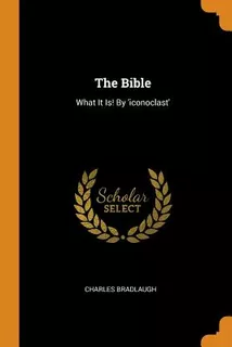 Libro The Bible: What It Is! By 'iconoclast' - Bradlaugh,...