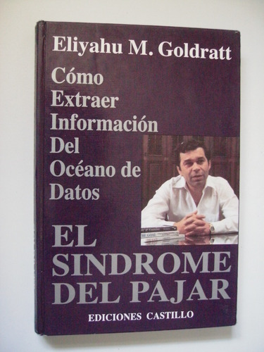 El Síndrome Del Pajar - Eliyahu M. Goldratt 1992 Primera Ed.