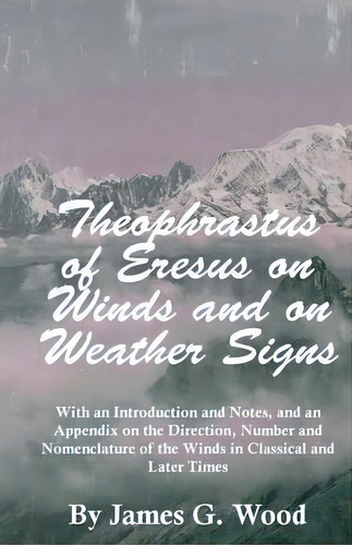 Theophrastus Of Eresus On Winds And On Weather Signs, De James G. Wood. Editorial Read Books, Tapa Blanda En Inglés