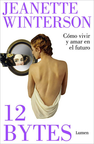 12 BYTES, de Winterson, Jeanette. Editorial Lumen, tapa blanda en español