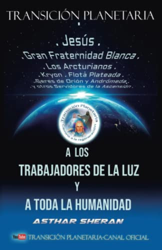 Transicion Planetaria A Los Trabajadores De La Luz Y A Toda