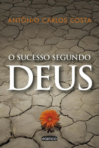 O sucesso segundo Deus, de Costa, Antonio Carlos. Editorial Editora Planeta do Brasil Ltda., capa mole em português, 2016