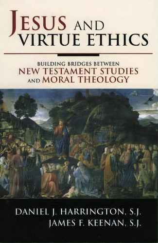 Jesus And Virtue Ethics : Building Bridges Between New Testament Studies And Moral Theology, De Daniel Sj Harrington. Editorial Rowman & Littlefield, Tapa Blanda En Inglés