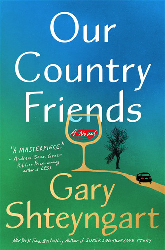 Our Country Friends  - Random Usa - Shteyngart, Gary Kel Edi