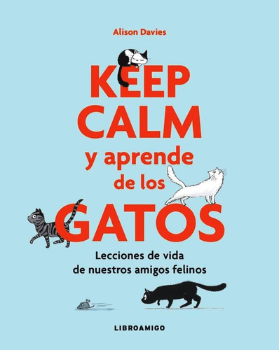 Keep Calm Y Aprende De Los Gatos Alison Davies Tapa Dura