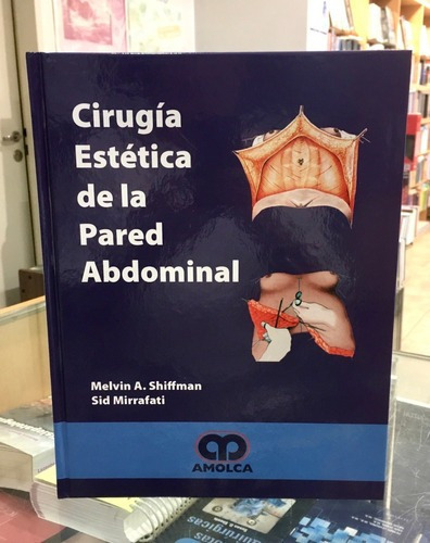 Cirugía Estética De La Pared Abdominal, De Melvin A. Shiffman. Editorial Amolca En Español