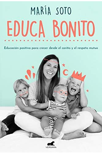 Libro: Educa Bonito Educar De Manera Consciente (español) Ed
