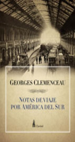 Notas De Viaje Por America Del Sur - Georges, Clemenceau