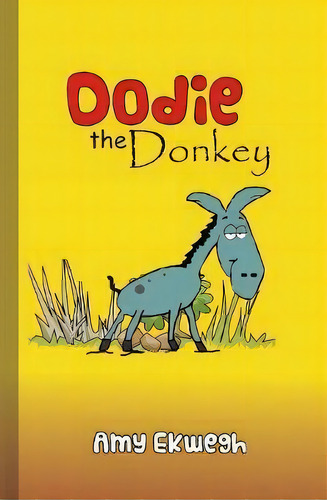 Dodie The Donkey, De Amy Ekwegh. Editorial Scribblecity Publications, Tapa Blanda En Inglés