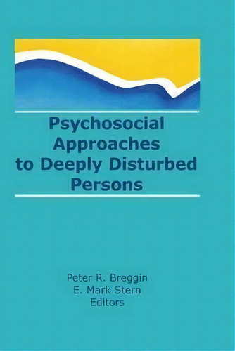Psychosocial Approaches To Deeply Disturbed Persons, De E. Mark Stern. Editorial Taylor Francis Ltd, Tapa Blanda En Inglés
