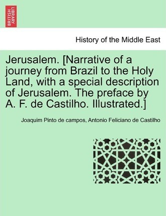 Jerusalem. [narrative Of A Journey From Brazil To The Hol...