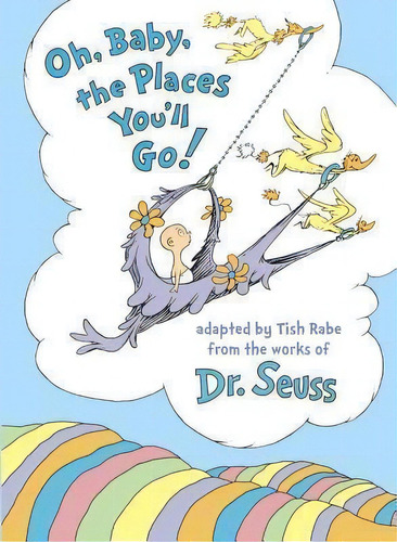 Oh, Baby, The Places You'll Go!, De Tish Rabe. Editorial Random House Books For Young Readers, Tapa Dura En Inglés