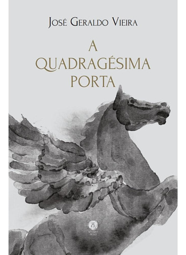 A Quadragésima Porta, De José Geraldo Vieira. Editora Sétimo Selo, Capa Mole, Edição 5 Em Português, 2022