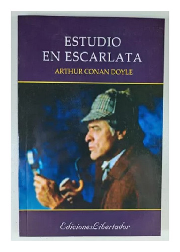 Estudio En Escarlata, Arthur Conan Doyle, Edit. Libertador.