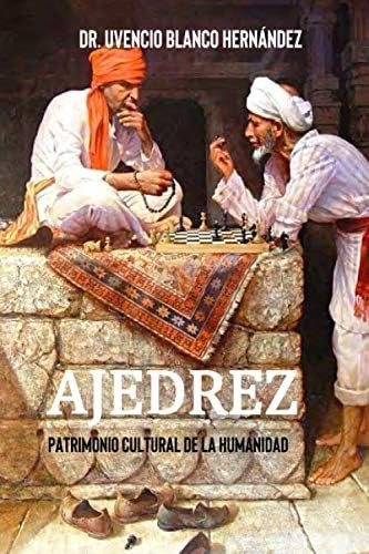 Libro: Ajedrez: Patrimonio Humanidad (spanish Edition)