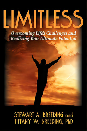 Limitless: Overcoming Life's Challenges And Realizing Your Ultimate Potential, De Breeding, Stewart. Editorial Get Focused Media Inc, Tapa Blanda En Inglés