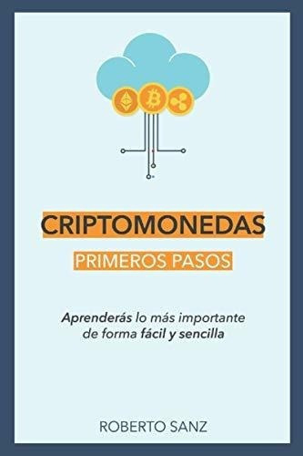 Criptomonedas - Primeros Pasos - Sanz, Roberto, De Sanz, Robe. Editorial Independently Published En Español