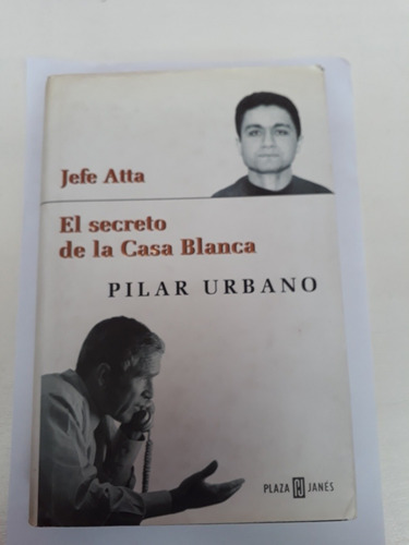 Jefe Atta. El Secreto De La Casa Blanca. Pilar Urbano. Usado (Usado)