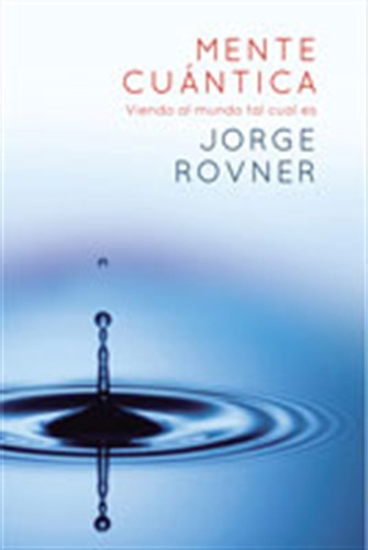 Libro Mente Cuántica - Jorge Rovner, De Rovner, Jorge. Editorial Ediciones B, Tapa Blanda En Español, 2015