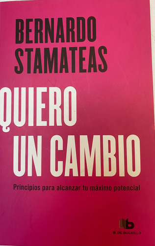 Quiero Un Cambio- Bernardo Stamateas- B De Bolsillo-