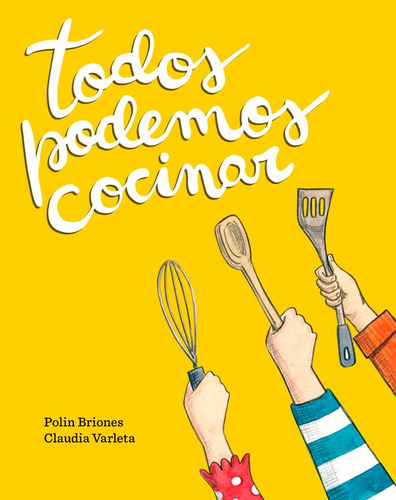 Todos Podemos Cocinar / Polin Briones Y Claudia Varleta