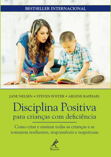 Disciplina positiva para crianças com deficiência: como criar e ensinar todas as crianças a se tornarem resilientes, responsáveis e respeitosas, de Nelsen, Jane. Série Disciplina Positiva Editora Manole LTDA, capa mole em português, 2019