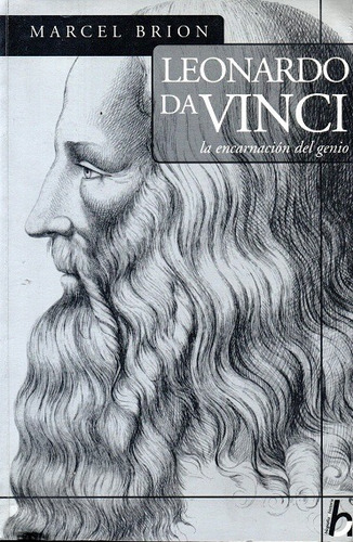 Leonardo Da Vinci La Encarnación Del Genio / Marcel Brion