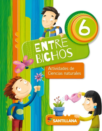 Entre Bichos 6 - Actividades De Cs. Naturales - Santillana