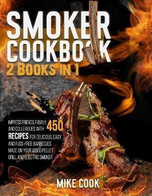 Libro Smoker Cookbook : 2 Books In 1: Impress Friends, Fa...