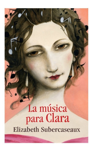 La Música Para Clara Elizabeth Subercaseaux Sudamericana