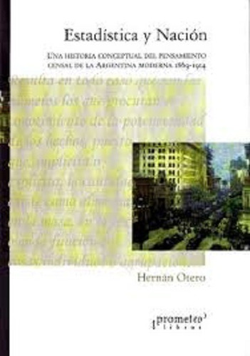 Estadistica Y Nacion. Hist Conceptual Del Pensam Censal