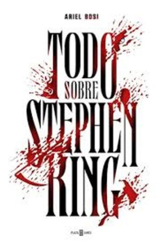 Todo Sobre Stephen King - Ariel  Bosi