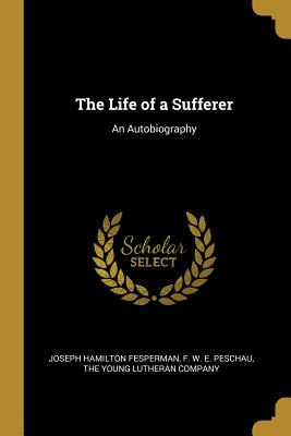 Libro The Life Of A Sufferer: An Autobiography - Fesperma...