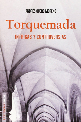 Torquemada Intrigas Y Controversias - Quero Moreno, Andres