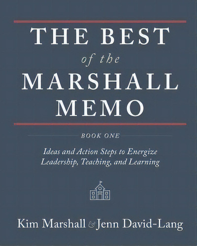 The Best Of The Marshall Memo : Book One: Ideas And Action Steps To Energize Leadership, Teaching..., De Kim Marshall. Editorial Epigraph Publishing, Tapa Blanda En Inglés
