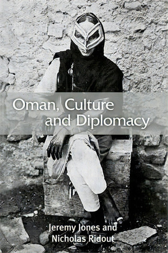 Oman, Culture And Diplomacy, De Jeremy Jones. Editorial Edinburgh University Press, Tapa Dura En Inglés