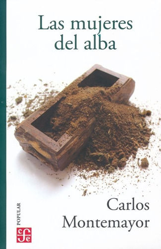 Las Mujeres Del Alba, De Montemayor, Carlos., Vol. No. Editorial Fce (fondo De Cultura Economica), Tapa Blanda En Español, 1