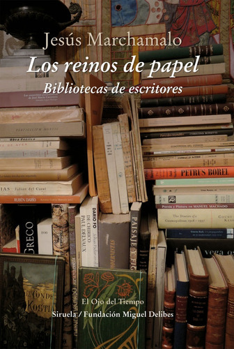 Los Reinos De Papel: Bibliotecas De Escritores, De Jesús Marchamalo. Editorial Siruela En Español