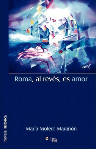 Roma, Al Reves, Es Amor, De Maria Molero Maranon. Editorial Libros En Red, Tapa Blanda En Español