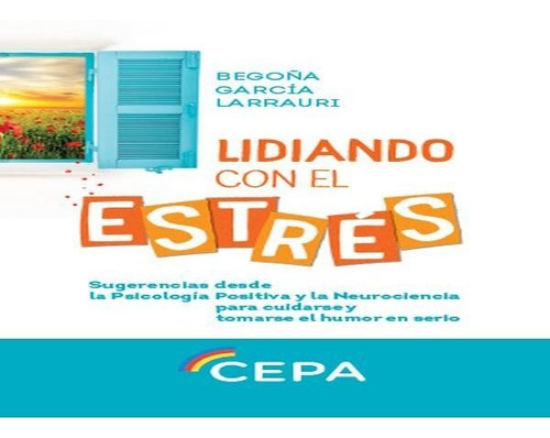 Imagen 1 de 1 de Lidiando Con El Estrés, De Begoña Larrauri
