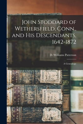 Libro John Stoddard Of Wethersfield, Conn., And His Desce...