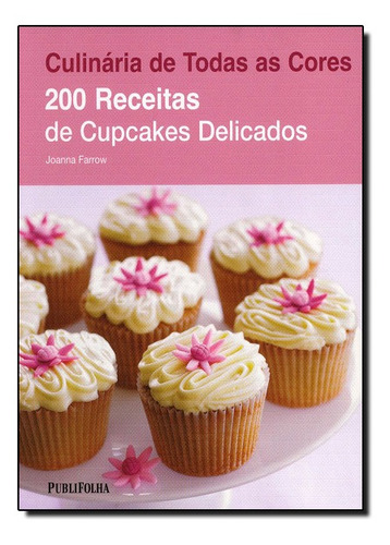 Livro 200 Receitas De Cupcakes Delicados