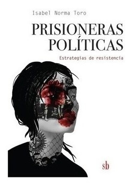 Libro Prisioneras Politicas De Isabel Norma Toro