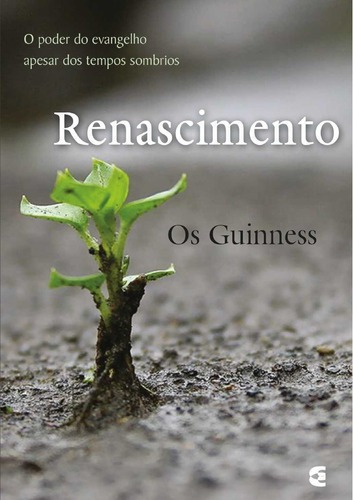 Renascimento, De Os Guinness., Vol. Único. Editora Cultura Cristã, Capa Mole Em Português, 2017