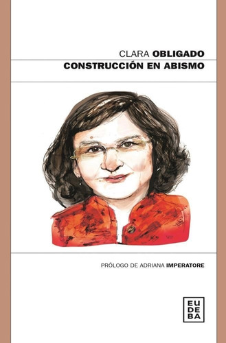 Construcción En Abismo, de Obligado, Clara., vol. Volumen Unico. Editorial EUDEBA, edición 1 en español