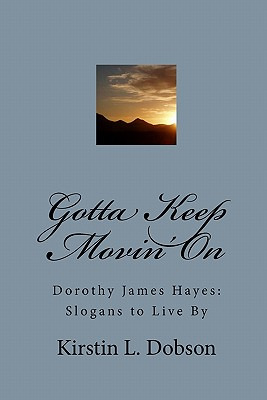 Libro Gotta Keep Movin' On: Dorothy James Hayes: Slogans ...