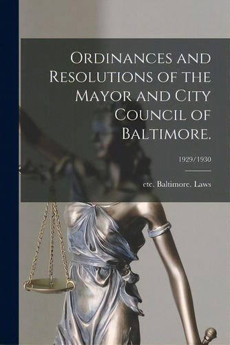 Ordinances And Resolutions Of The Mayor And City Council Of Baltimore.; 1929/1930, De Baltimore (md ). Laws, Etc. Editorial Hassell Street Pr, Tapa Blanda En Inglés