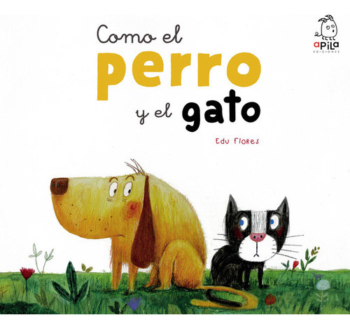 Como El Perro Y El Gato, De Flores Marco, Edu. Editorial Apila Ediciones, Tapa Dura En Español