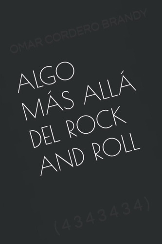 Libro: Algo Más Allá Del Rock And Roll: (4 3 4 3 4 3 4) En